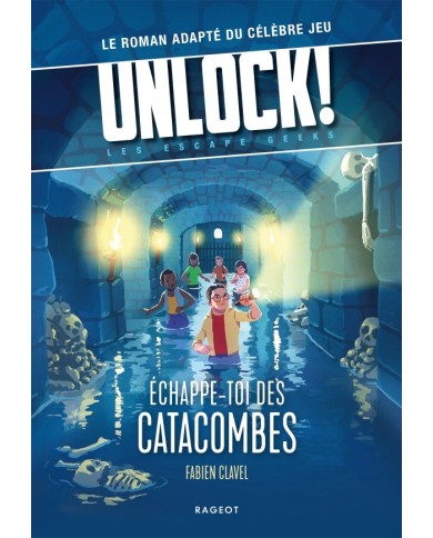 Unlock ! Escape Geeks T1 : Échappe-Toi Des Catacombes !