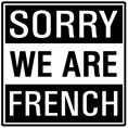 Sorry we are french